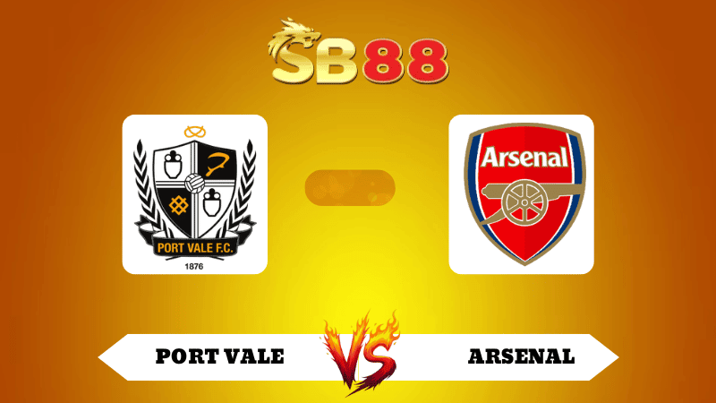 SB88 Nhận định soi kèo Port Vale vs Arsenal 02h00 ngày 25/09/2025 - League Cup