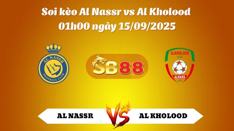SB88 Nhận định soi kèo Al Nassr vs Al Kholood 01h00 ngày 15/09/2025 - VĐQG Ả Rập