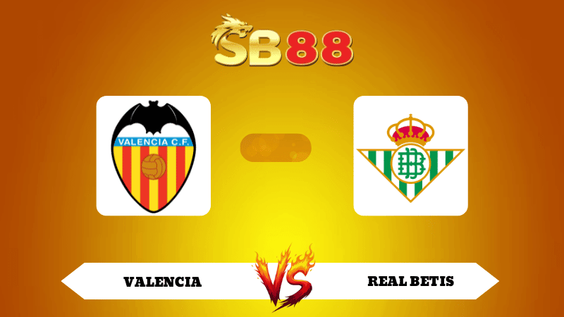 SB88 Nhận định soi kèo Valencia vs Real Betis 00h30 ngày 10/11/2025 - La Liga
