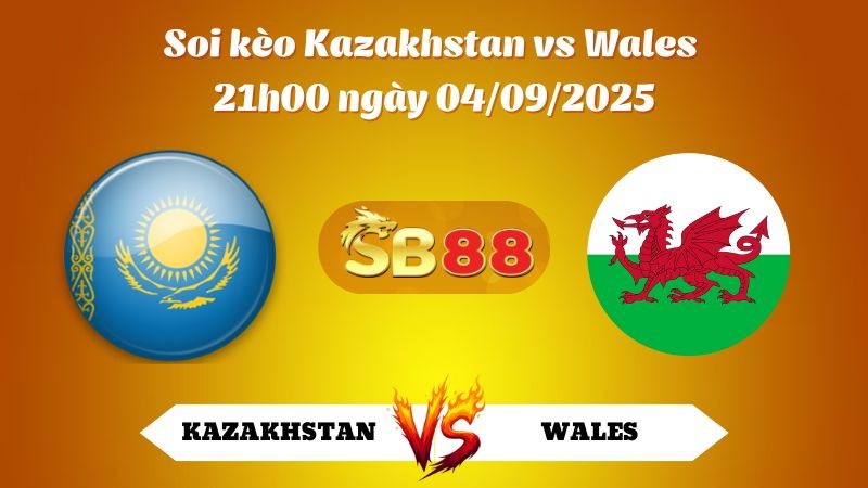 SB88 Nhận định soi kèo Kazakhstan vs Wales 21h00 ngày 04/09/2025 - VL World Cup