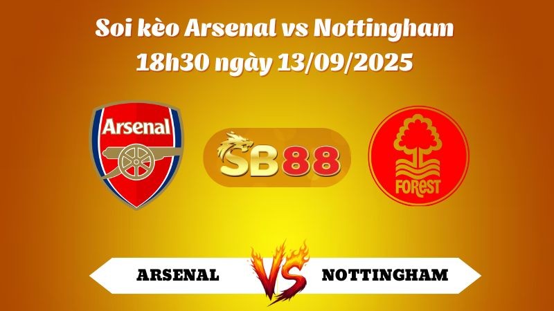 SB88 Nhận định soi kèo Arsenal vs Nottingham 18h30 ngày 13/09/2025 - Ngoại Hạng Anh