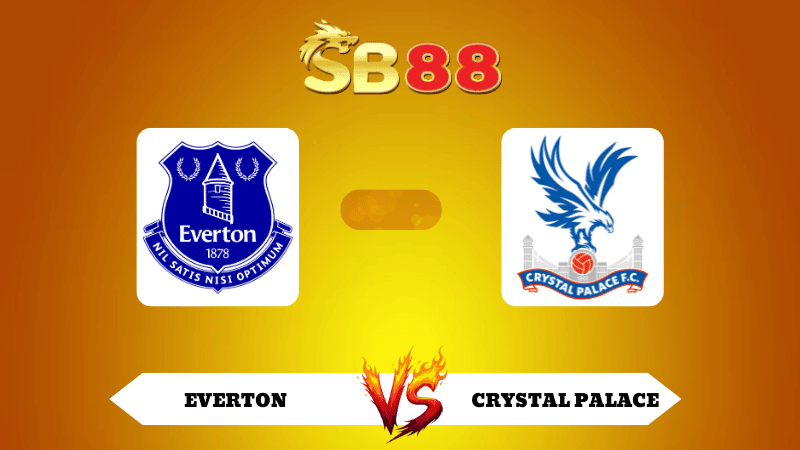 SB88 Nhận định soi kèo Everton vs Crystal Palace 20h00 ngày 05/10/2025 - Ngoại Hạng Anh