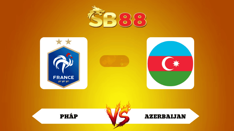 SB88 Nhận định soi kèo Pháp vs Azerbaijan 01h45 ngày 11/10/2025 - VL World Cup
