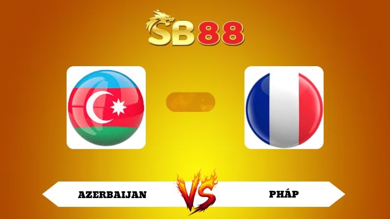 SB88 Nhận định soi kèo Azerbaijan vs Pháp 00h00 ngày 17/11/2025 - VL World Cup