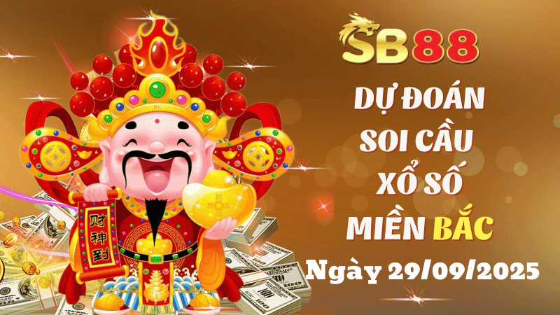 SB88 Dự Đoán Soi Cầu Xổ Số Miền Bắc Ngày 29/09/2025 - Chọn Số Tiềm Năng Nhất