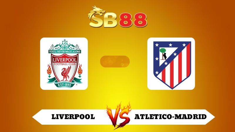 SB88 Nhận định soi kèo Liverpool vs Atletico Madrid 02h00 ngày 18/09/2025 - Champions League