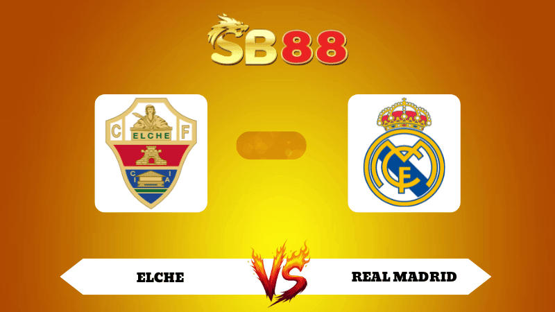 SB88 Nhận định soi kèo Elche vs Real Madrid 03h00 ngày 24/11/2025 - La Liga