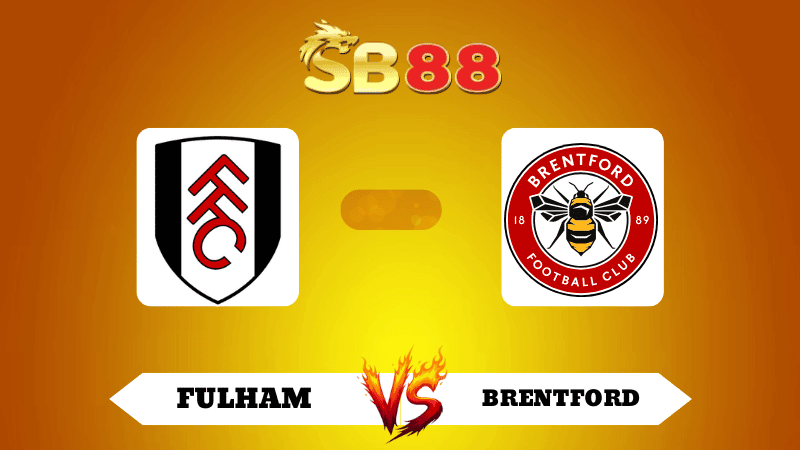 SB88 Nhận định soi kèo Fulham vs Brentford 02h00 ngày 21/09/2025 - Ngoại Hạng Anh