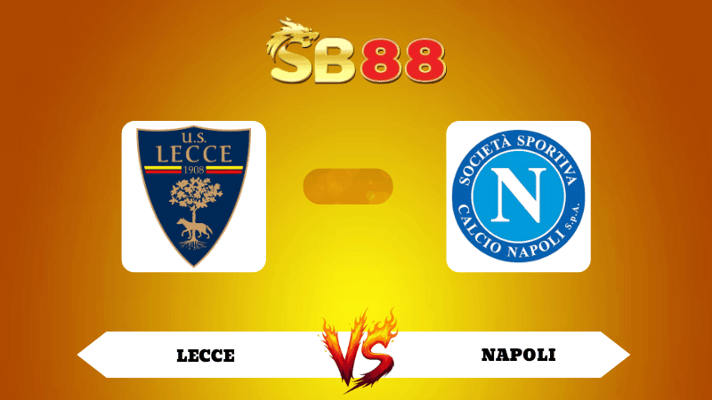 SB88 Nhận định soi kèo Lecce vs Napoli 00h30 ngày 29/10/2025 - Serie A