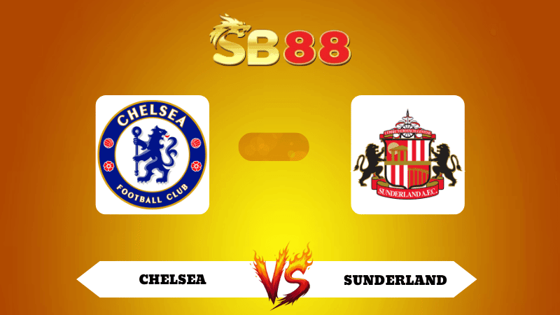 SB88 Nhận định soi kèo Chelsea vs Sunderland 21h00 ngày 25/10/2025 - Ngoại Hạng Anh