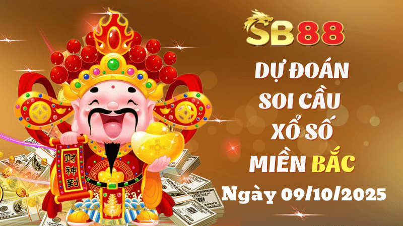 SB88 Dự Đoán Soi Cầu Xổ Số Miền Bắc Ngày 09/10/2025 - Chọn Số Tiềm Năng Nhất
