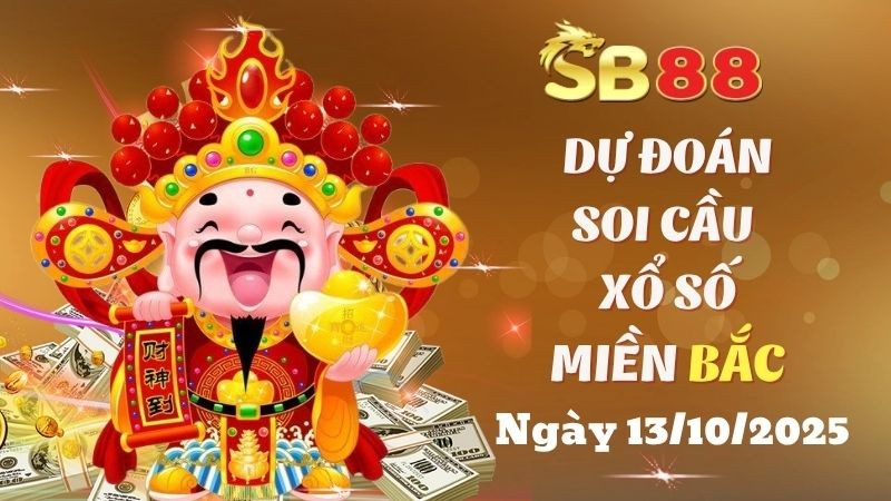 SB88 Dự Đoán Soi Cầu Xổ Số Miền Bắc Ngày 13/10/2025 - Chọn Số Tiềm Năng Nhất