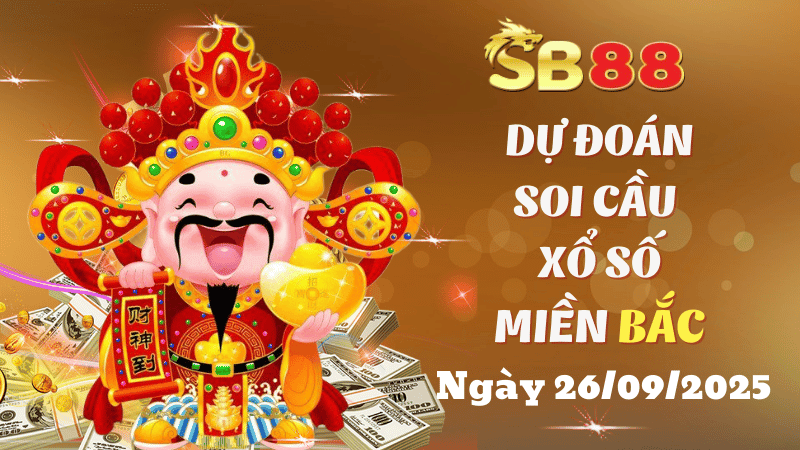 SB88 Dự Đoán Soi Cầu Xổ Số Miền Bắc Ngày 26/09/2025 - Chọn Số Tiềm Năng Nhất