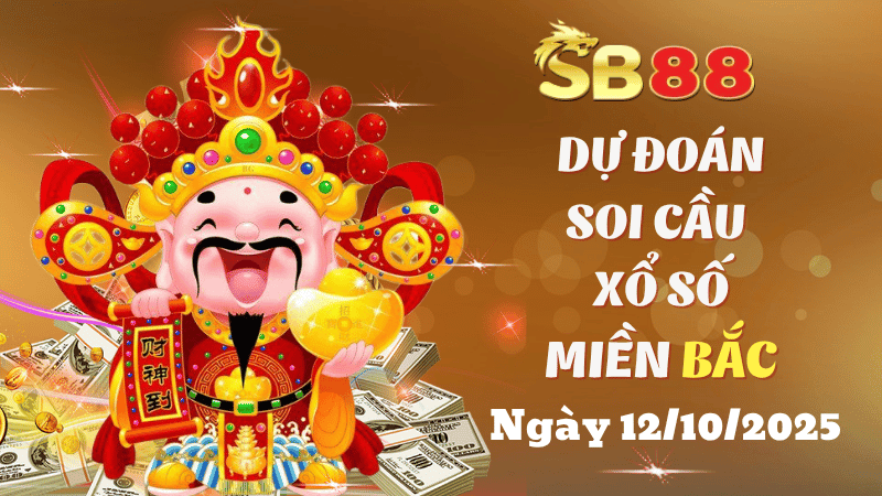 SB88 Dự Đoán Soi Cầu Xổ Số Miền Bắc Ngày 12/10/2025 - Cầu Đẹp