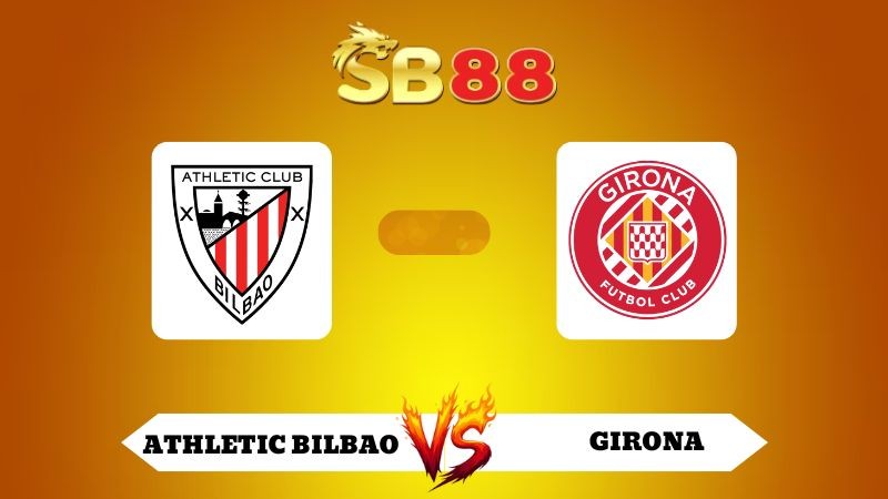 SB88 Nhận định soi kèo Athletic Bilbao vs Girona 00h00 ngày 24/09/2025 - La Liga