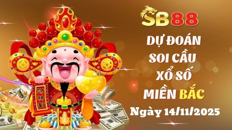 SB88 Dự Đoán Soi Cầu Xổ Số Miền Bắc Ngày 14/11/2025 - Chọn Số Tiềm Năng Nhất