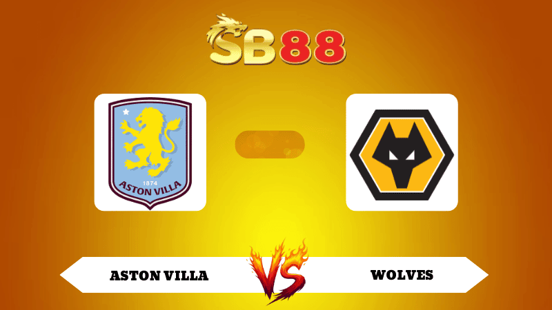 SB88 Nhận định soi kèo Aston Villa vs Wolves 21h05 ngày 30/11/2025 - Ngoại Hạng Anh