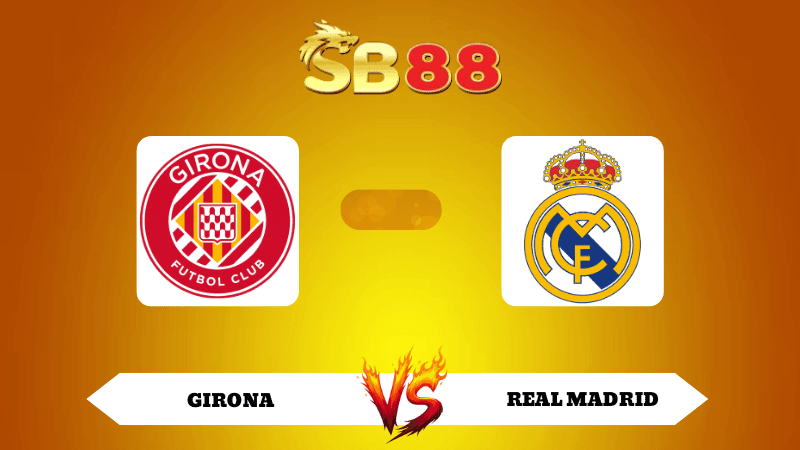SB88 Nhận định soi kèo Girona vs Real Madrid 03h00 ngày 01/12/2025 - La Liga