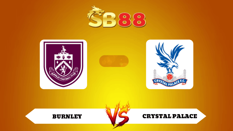 SB88 Nhận định soi kèo Burnley vs Crystal Palace 02h30 ngày 04/12/2025 - Ngoại Hạng Anh